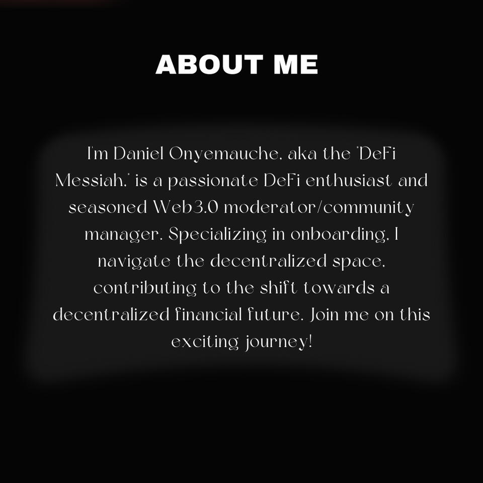 I, Daniel Onyemauche, aka the "DeFi Messiah," is a passionate DeFi enthusiast and seasoned Web3.0 moderator/community manager. Specializing in onboarding, I navigate the decentralized space, contributing to the shift towards a decentralized financial futur
